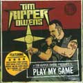 TIM "RIPPER" OWENS / ティム・リッパー・オーウェンズ / PLAY MY GAME