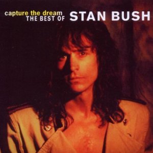 STAN BUSH / スタン・ブッシュ / CAPTURE THE DREAM - THE BEST OF STAN BUSH