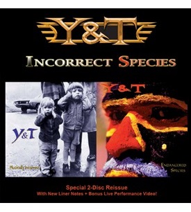 Y&T (YESTERDAY & TODAY) / ワイ・アンド・ティー / INCORRECT SPECIES (MUSICALLY INCORRECT + ENDANGERED SPECIES)