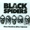 BLACK SPIDERS / CINCO HOMBRES(DIEZ COJONES)