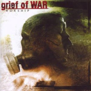 GRIEF OF WAR / WORSHIP