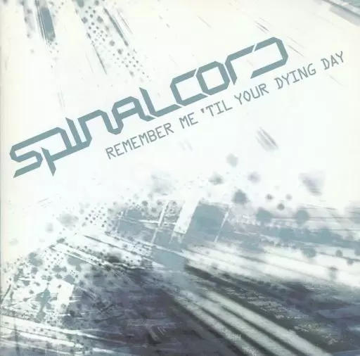 SPINALCORD / スパイナルコード / REMEMBER ME 'TIL YOUR DYING DAY