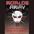WORLDS AWAY - VOIVOD AND THE ART OF MICHEL LANGEVIN/MICHEL 
