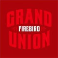 FIREBIRD / ファイアバード / GRAND UNION / グランド・ユニオン