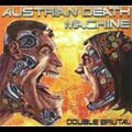 AUSTRIAN DEATH MACHINE / オーストリアン・デス・マシーン / DOUBLE BRUTAL
