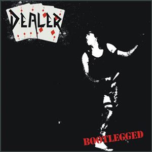 DEALER / BOOTLEGGED 1983-1985
