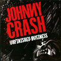 JOHNNY CRASH / UNFINISHED BUSINESS