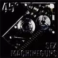 SEX MACHINEGUNS / セックス・マシンガンズ / 45°