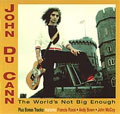 JOHN DU CANN / WORLD'S NOT BIG ENOUGH