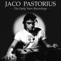 THE EARLY YEAR RECORDINGS/JACO PASTORIUS/ジャコ・パストリアス