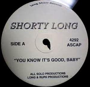SHORTY LONG / YOU KNOW IT'S GOOD,BABY
