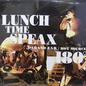 LUNCH TIME SPEAX / ランチ・タイム・スピークス / 180°
