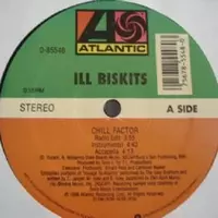 ILL BISKITS / CHILL FACTOR