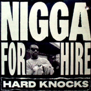 HARD KNOCKS / NIGGA FOR HERE - US ORIGINAL PRESS -