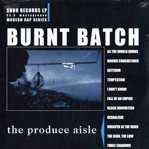 BURNT BATCH / PRODUCE AISLE
