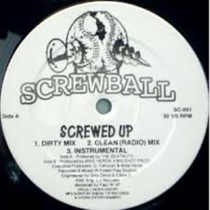 SCREWBALL / スクリューボール / SCREWED UP / THEY WANNA KNOW WHY