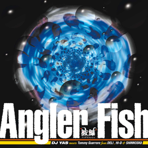 DJ YAS / ANGLER FISH / アングラ-・フィッシュ