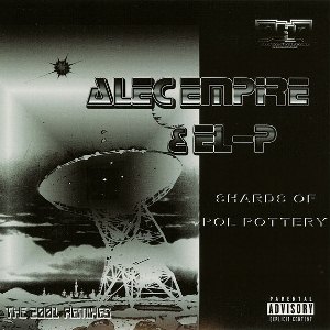 ALEC EMPIRE & EL-P / SHARDS OF POL POTTERY THE 2001 REMIXES