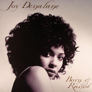 JOY DENALANE / ジョイ・デナラーニ / BORN & RAISED