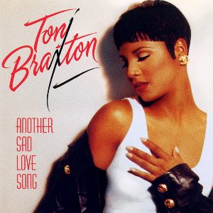 TONI BRAXTON / トニ・ブラクストン / ANOTHER SAD LOVE SONG - US ORIGINAL PRESS -