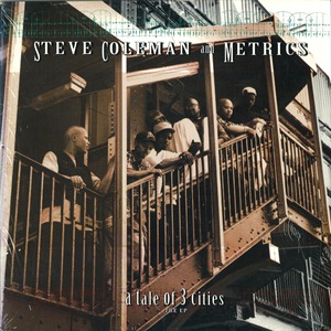 STEVE COLEMAN AND METRICS / TALE OF 3 CITIES THE EP