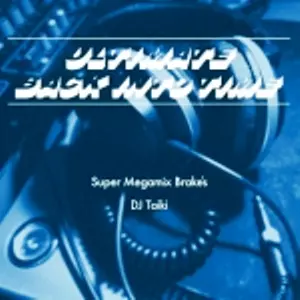 DJ TAIKI / SUPER MEGAMIX BRAKE'S