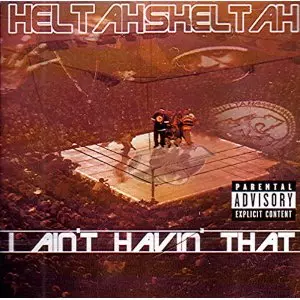HELTAH SKELTAH / へルター・スケルター / I AIN'T HAVIN' THAT - CDS (MAXI SINGLE) -