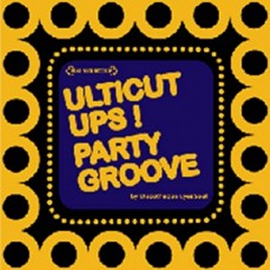 ULTICUT UPS!! / PARTY GROOVE