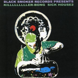 KILLER-BONG / SICK HOUSE 2 - ORIGINAL PRESS CD-R -