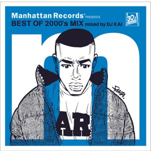 DJ KAI / MANHATTAN RECORDS PRESENTS BEST OF 2000'S MIX