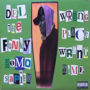 DEL THE FUNKY HOMOSAPIEN / WRONGPLACE