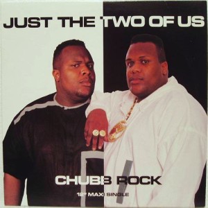 CHUBB ROCK / チャブ・ロック / JUST THE TWO OF US