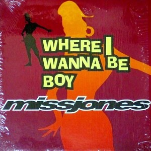 MISS JONES / WHERE I WANNA BE BOY