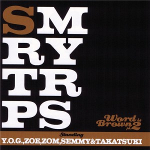 SMRYTRPS (SAMURAI TROOPS) / サムライトループス / WORD IS BROWN PART.2