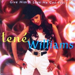 TENE WILLIAMS / GIVE HIM A LOVE HE CAN FEEL-US ORIGINAL PRESS-