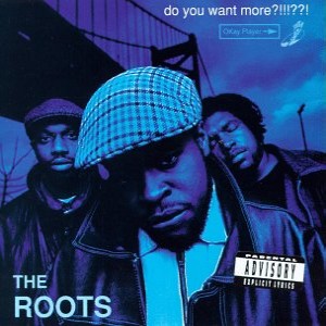 THE ROOTS (HIPHOP) / DO YOU WANT MORE?!!!??!