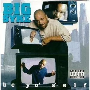 BIG SYKE / BE YO' SELF