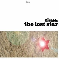 ORCHIDS / オーキッズ / THE LOST STAR 