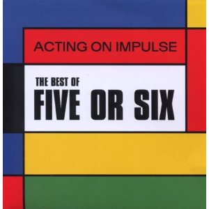FIVE OR SIX / ACTING ON IMPULSE