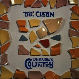 CLEAN / ザ・クリーン / UNKNOWN COUNTRY