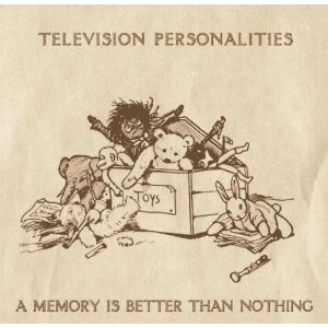TELEVISION PERSONALITIES / テレヴィジョン・パーソナリティーズ / MEMORY IS BETTER THAN NOTHING (CD)