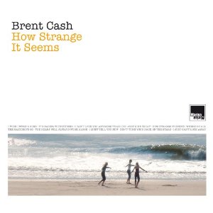 BRENT CASH / ブレント・キャッシュ / HOW STRANGE IT SEEMS (CD)