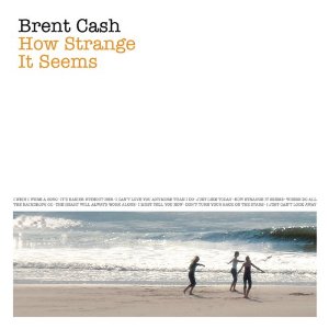 BRENT CASH / ブレント・キャッシュ / ハウ・ストレンジ・イット・シームス