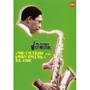 JOHN COLTRANE/SONNY ROLLINS/B.B.KING / ジョン・コルトレーン/ソニー・ロリンズ/B.B.キング / 20th Century Jazz Masters 