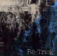 RE-TRICK / レトリック / ANOTHER SIDE OF AGENDA