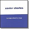 XAVIER CHARLES / ザヴィエル・チャールズ / LA NEIGE ATTEND LA NEIGE