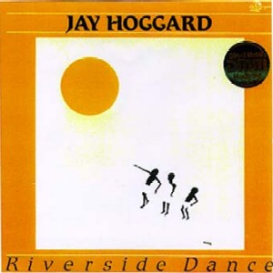 JAY HOGGARD / ジェイ・ホガード / RIVERSIDE DANCE