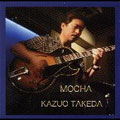 KAZUO TAKEDA / 竹田和夫 / MOCHA / モカ