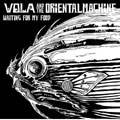 VOLA&THE ORIENTAL MACHINE / WAITING FOR MY FOOD