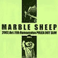 MARBLE SHEEP / マーブルシープ / 2002.Oct.11th Hamamatsu POLKA DOT SLIM